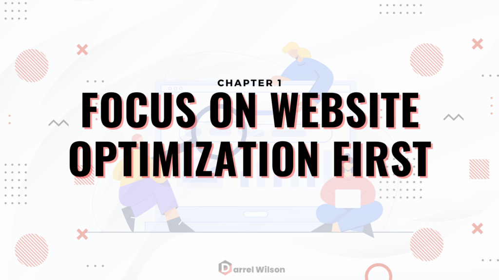 Chapter 1: Focus On Website Optimization First