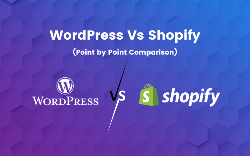 WordPress Vs Shopify: A Detailed Comparison