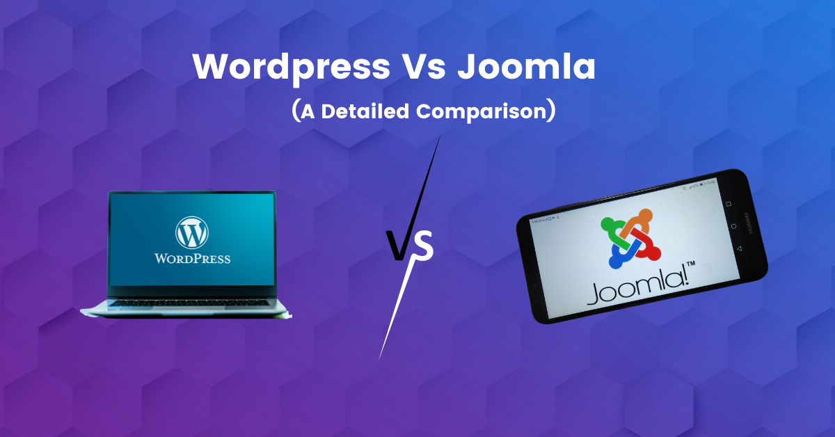 WordPress Vs Joomla: A Comprehensive Comparison