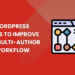How to Improve Workflow in a Multi-Author WordPress Blog