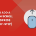 How to Add a Smooth Scroll in WordPress (Step-By-Step)