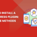 How to Install a WordPress Plugin: 3 Simple Methods