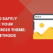 How to Safely Update Your WordPress Theme: Easy Methods
