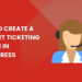 How to Create a Support Ticketing System in WordPress