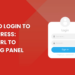 How to Login to WordPress: From URL to Hosting Panel