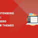 Best Gutenberg Themes: Gutenberg Starter Themes