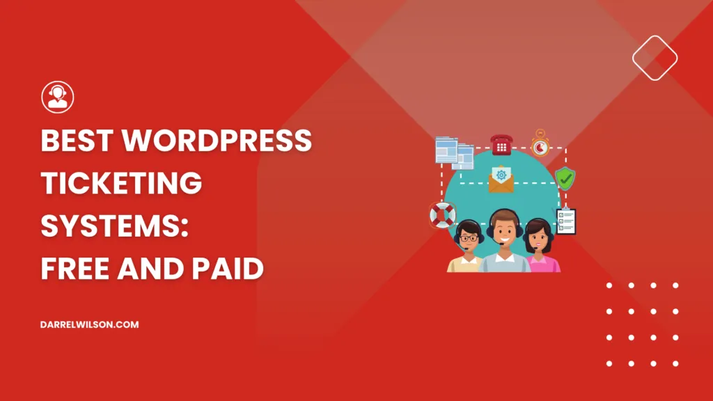 Best WordPress Ticketing Systems: Free and Paid