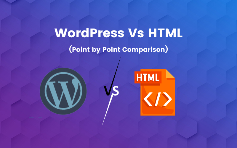 WordPress Vs HTML : The Ultimate Showdown