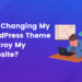 Will Changing My WordPress Theme Destroy My Website?