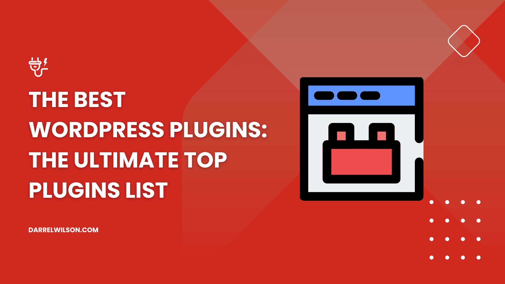 The Best WordPress Plugins: The Ultimate Top Plugins List