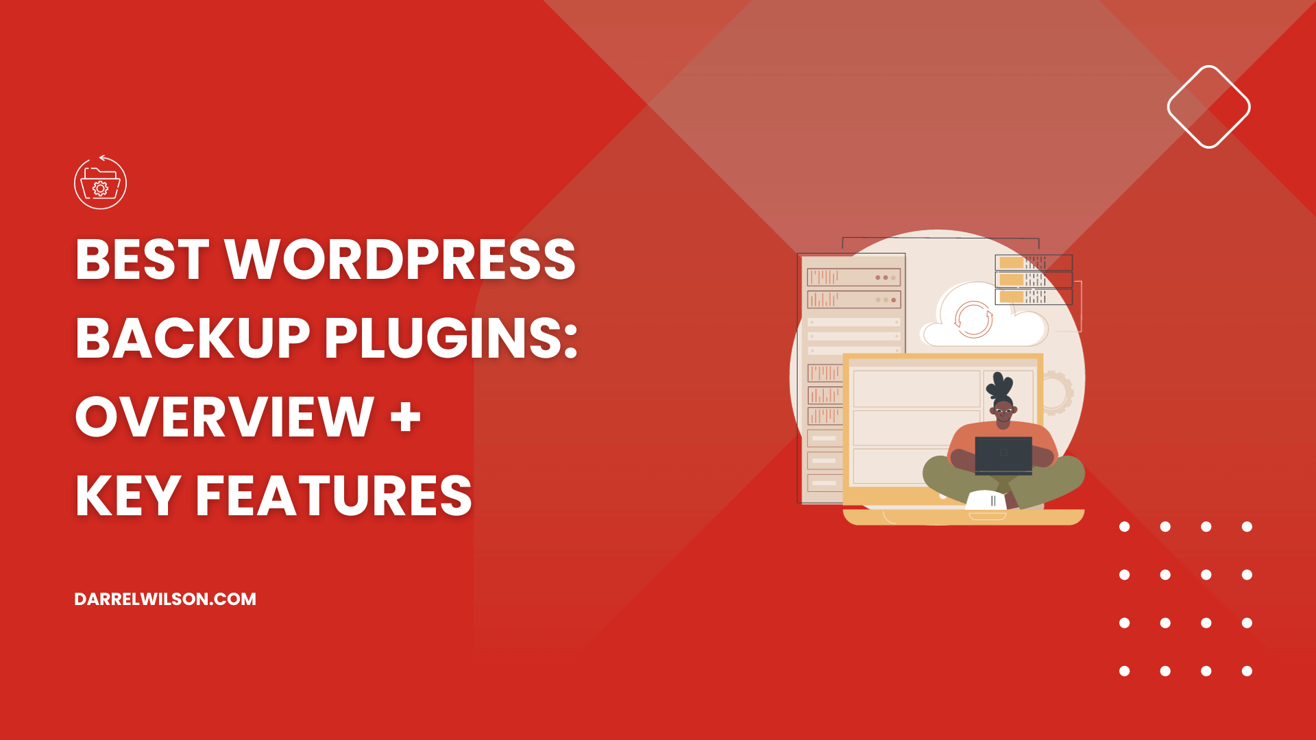 Best WordPress Backup Plugins: Overview + Key Features (2025)