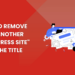 How to Remove "Just Another WordPress Site" from the Title