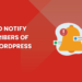 How to Notify Subscribers of New WordPress Posts (3 Methods)